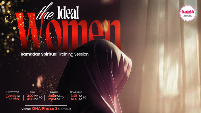 The Ideal Women' Ramadan Spiritual Training Session with Fatimah academy
